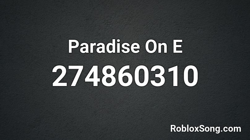 Paradise On E Roblox ID