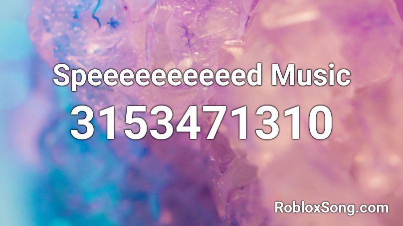 Speeeeeeeeeed Music Roblox ID