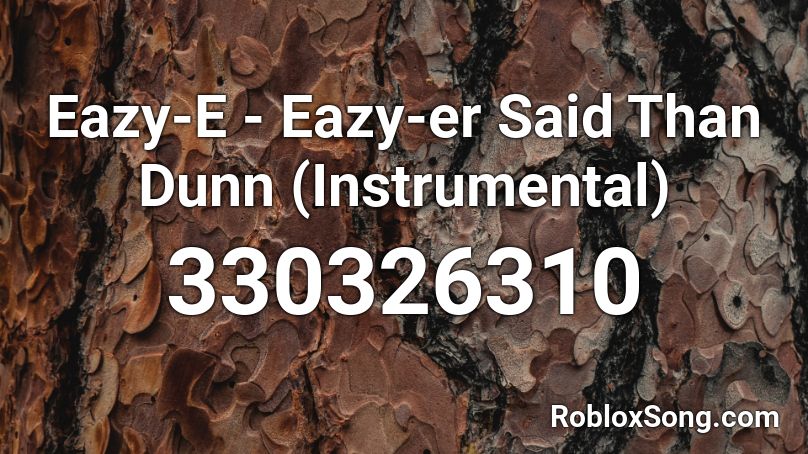 Eazy-E - Eazy-er Said Than Dunn (Instrumental) Roblox ID