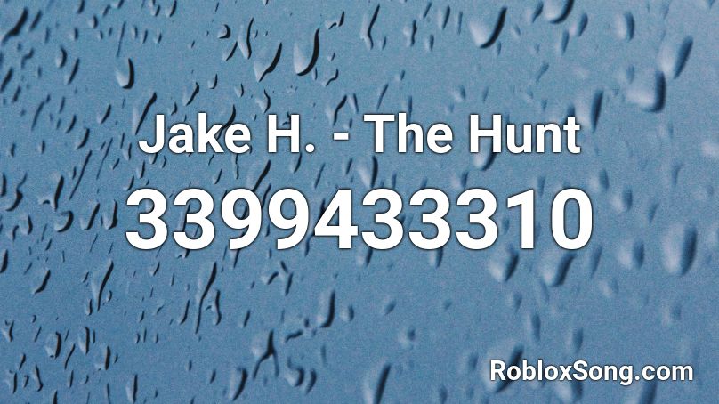 Jake H. - The Hunt Roblox ID