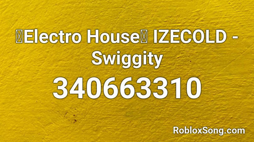 【Electro House】 IZECOLD - Swiggity  Roblox ID