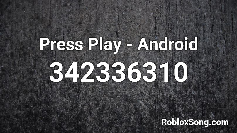 Press Play - Android Roblox ID