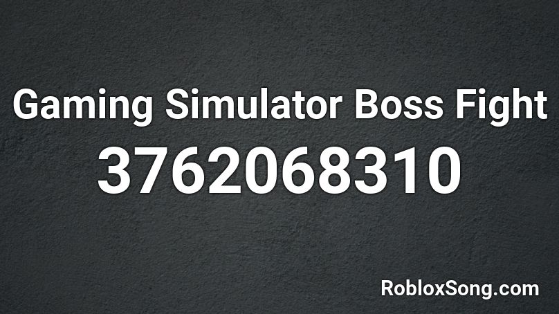 Gaming Simulator Boss Fight Roblox ID