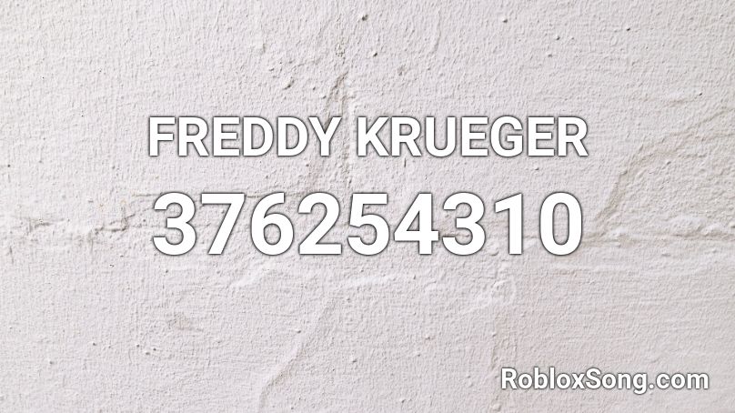 Freddy Krueger Theme Song Roblox Id - roblox homestead music codes