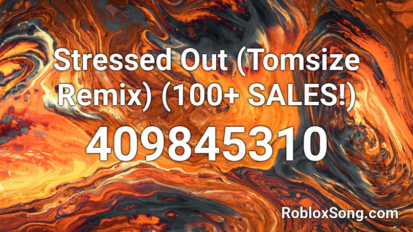 Stressed Out (Tomsize Remix) (100+ SALES!) Roblox ID