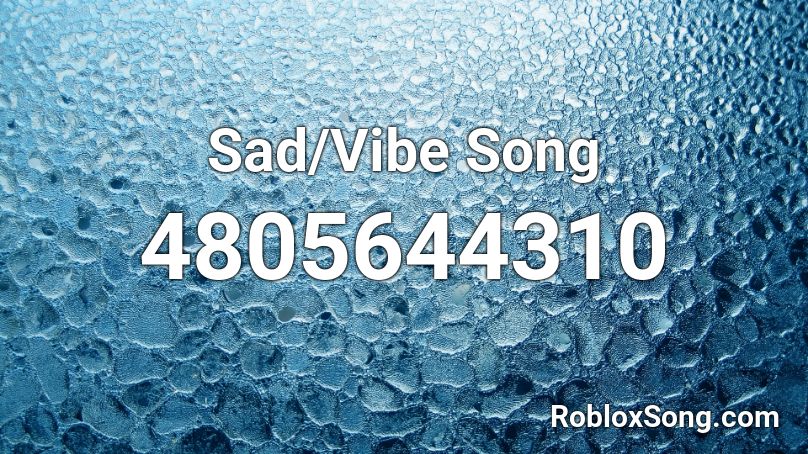 Sad/Vibe Song Roblox ID