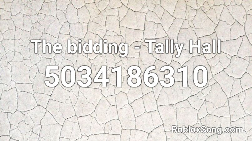 The bidding - Tally Hall Roblox ID