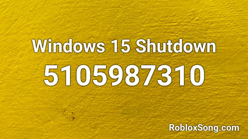 Windows 15 Update 10 Shutdown Roblox Id Roblox Music Codes - windows xp shutdown roblox id