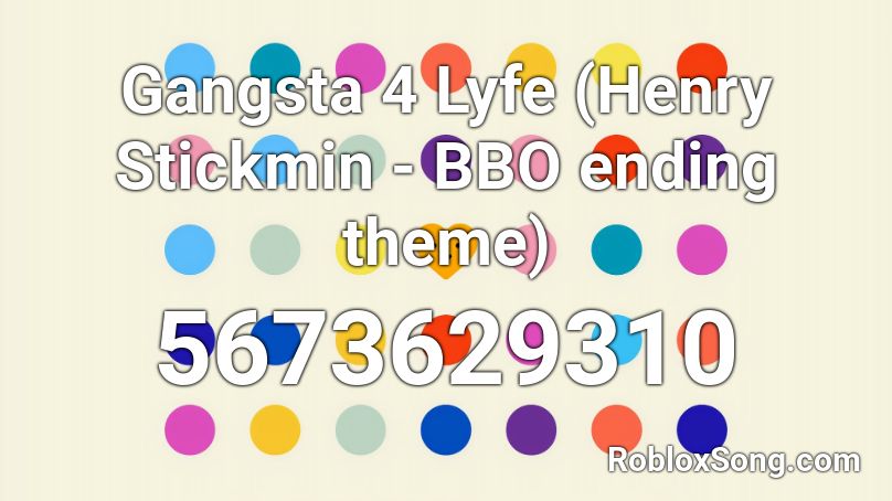 Gangsta 4 Lyfe (Henry Stickmin - BBO ending theme) Roblox ID