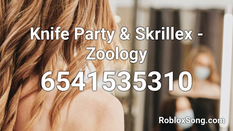 Knife Party & Skrillex - Zoology Roblox ID