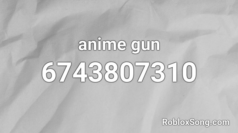 anime gun Roblox ID