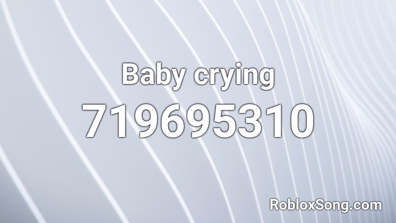 Baby crying Roblox ID