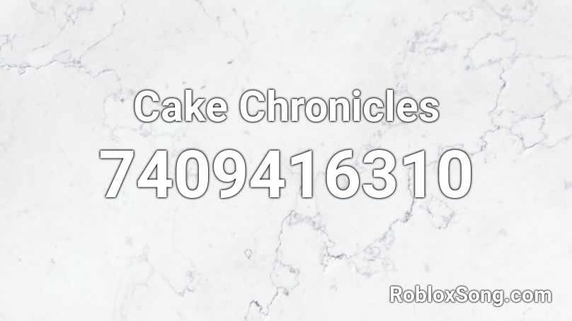 Cake Chronicles Roblox ID