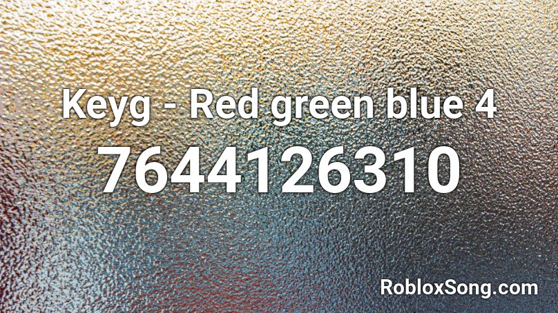 Keyg - Red green blue 4 Roblox ID