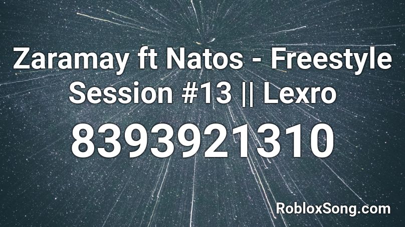 Zaramay ft Natos - Freestyle Session #13 || Lexro Roblox ID