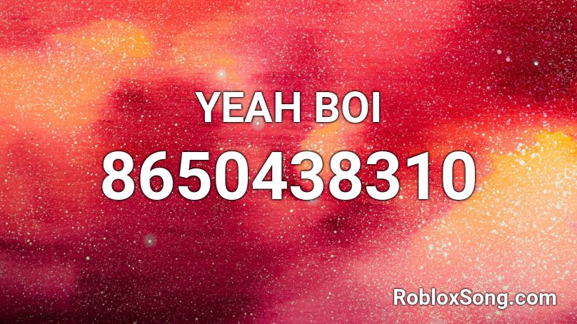 YEAH BOI Roblox ID