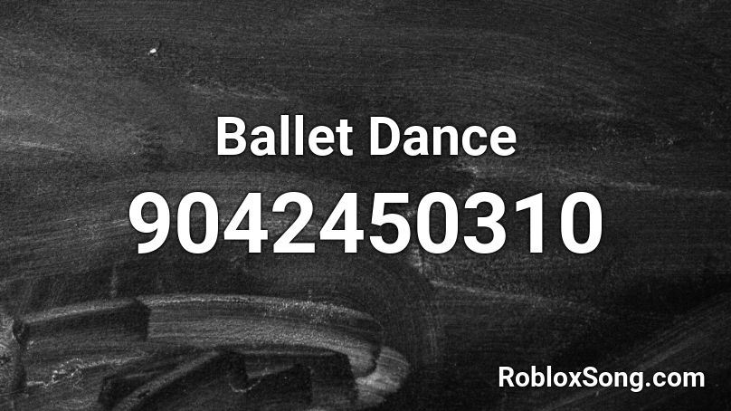 Ballet Dance Roblox ID