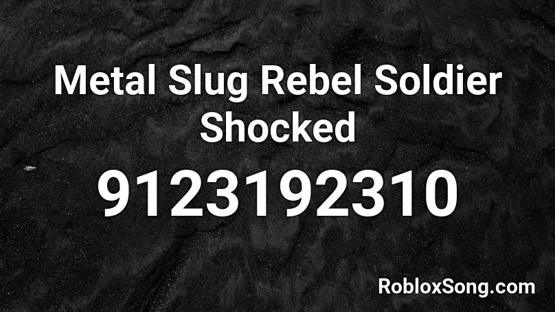 Metal Slug Rebel Soldier Shocked Roblox ID