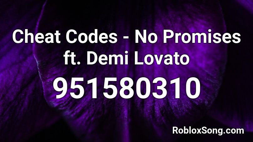 Cheat Codes - No Promises ft. Demi Lovato Roblox ID