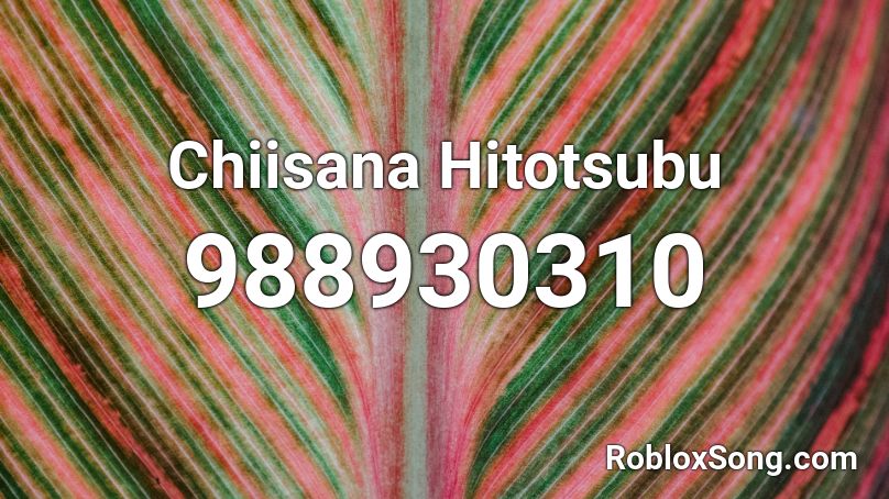 Chiisana Hitotsubu Roblox ID