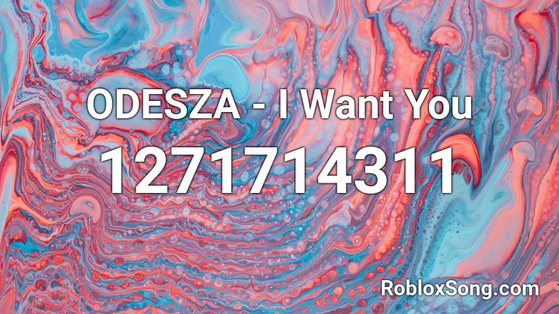 ODESZA - I Want You Roblox ID