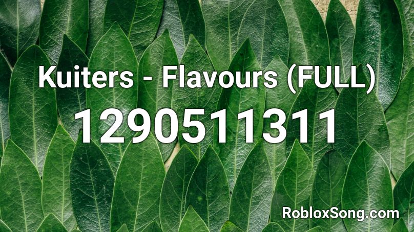 Kuiters - Flavours (FULL) Roblox ID