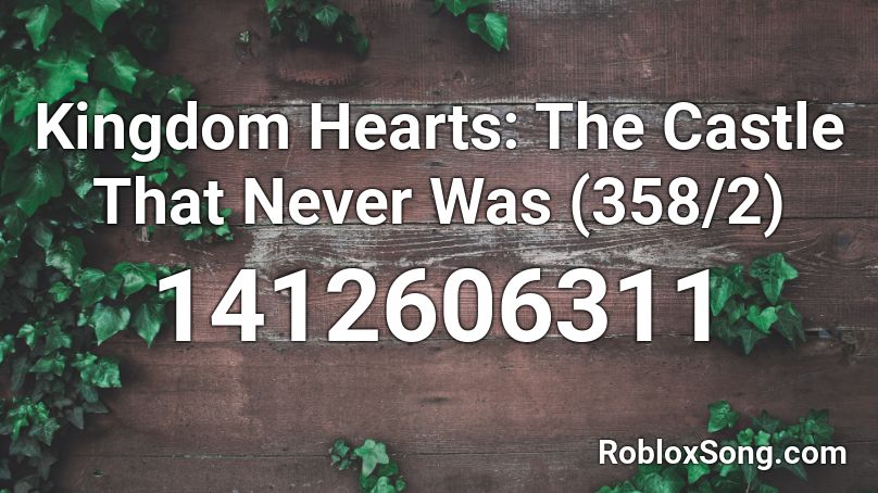Kingdom Hearts: The Castle That Never Was (358/2) Roblox ID