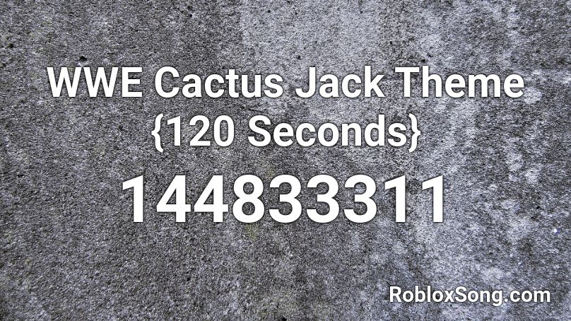 WWE Cactus Jack Theme {120 Seconds} Roblox ID