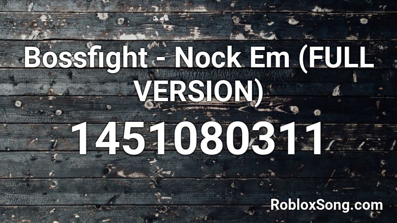 Bossfight - Nock Em (FULL VERSION) Roblox ID