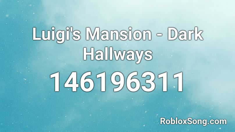Luigi's Mansion - Dark Hallways Roblox ID