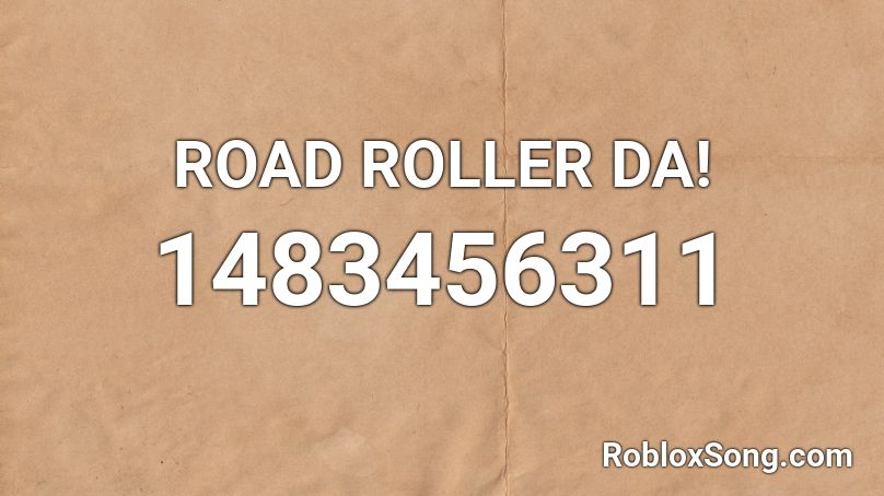 Road Roller Da Roblox Id Roblox Music Codes - road roller da roblox