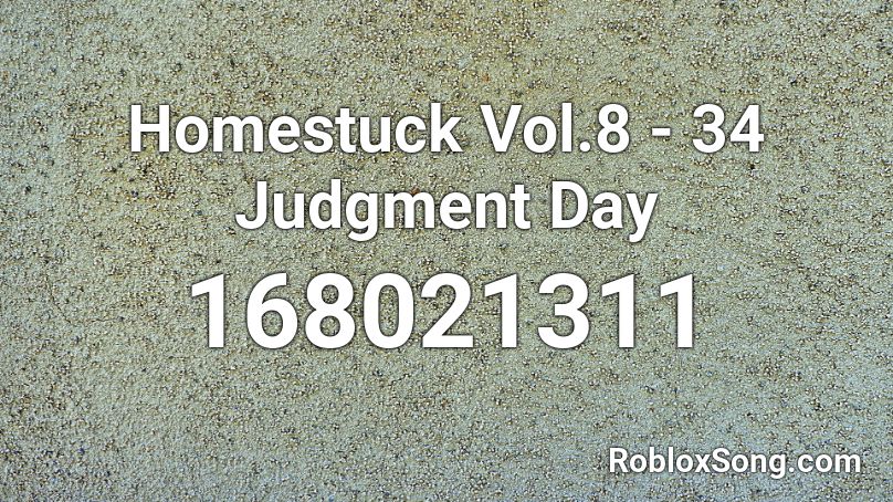 Homestuck Vol.8 - 34 Judgment Day Roblox ID