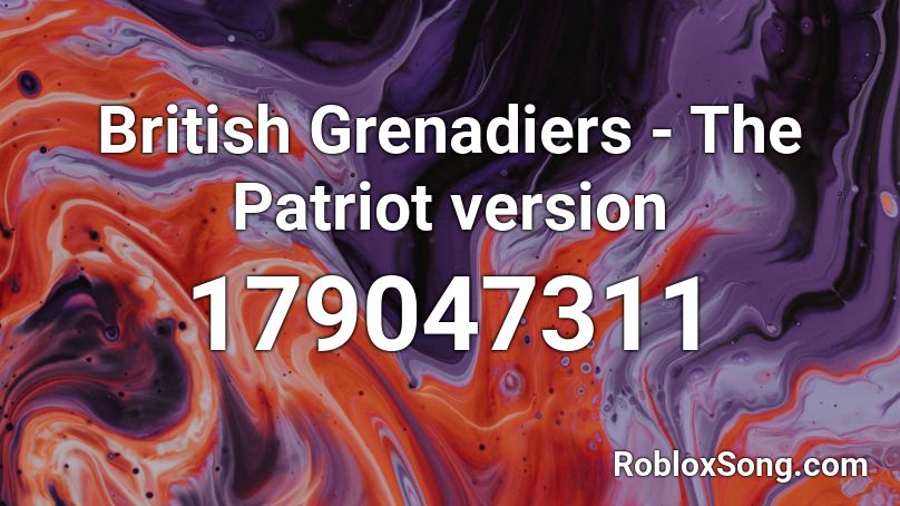 British Grenadiers - The Patriot version Roblox ID