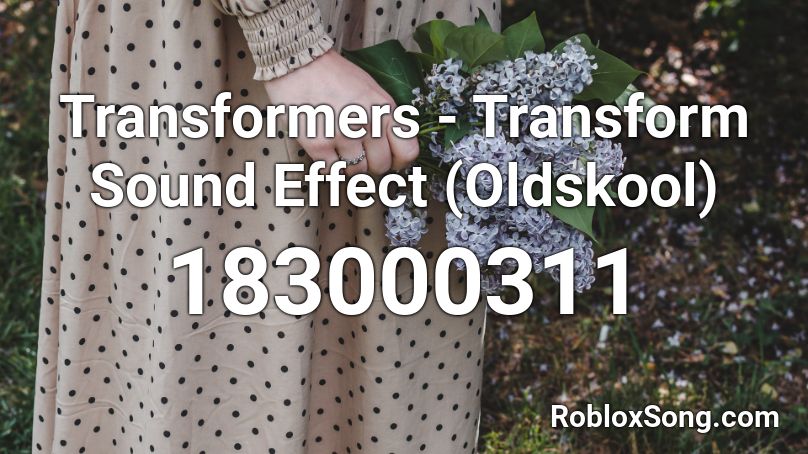 Transformers - Transform Sound Effect (Oldskool) Roblox ID