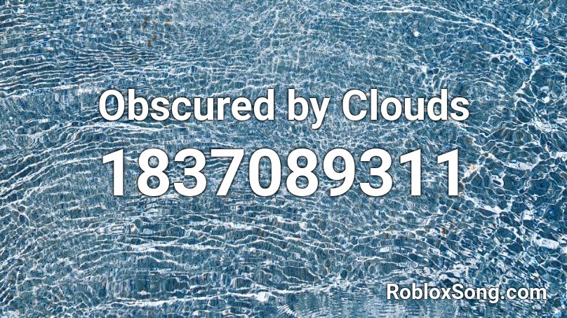 Obscured by Clouds Roblox ID