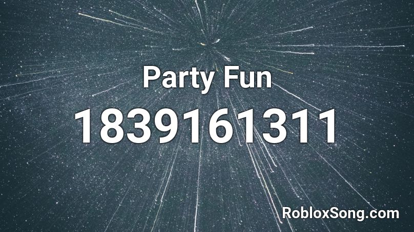 Party Fun Roblox ID