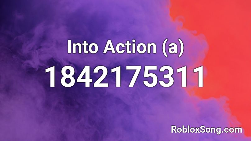 Into Action (a) Roblox ID