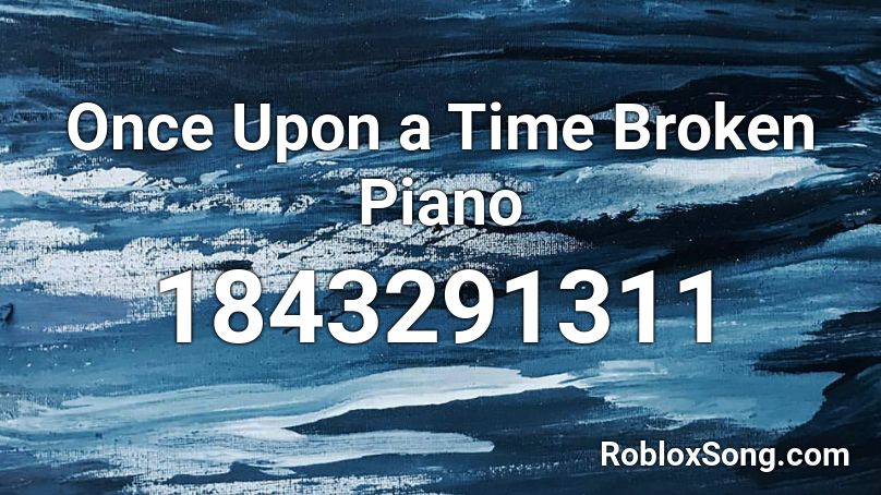 Once Upon a Time Broken Piano Roblox ID