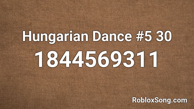 Hungarian Dance #5 30 Roblox ID