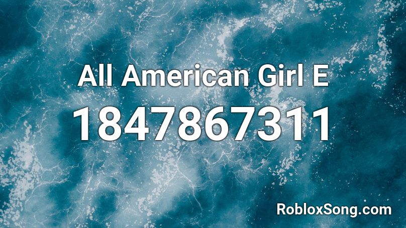 All American Girl E Roblox ID