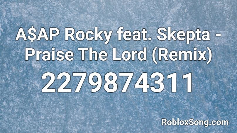 A$AP Rocky feat. Skepta - Praise The Lord (Remix) Roblox ID