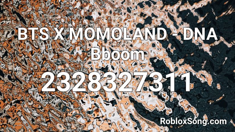 BTS X MOMOLAND - DNA Bboom Roblox ID