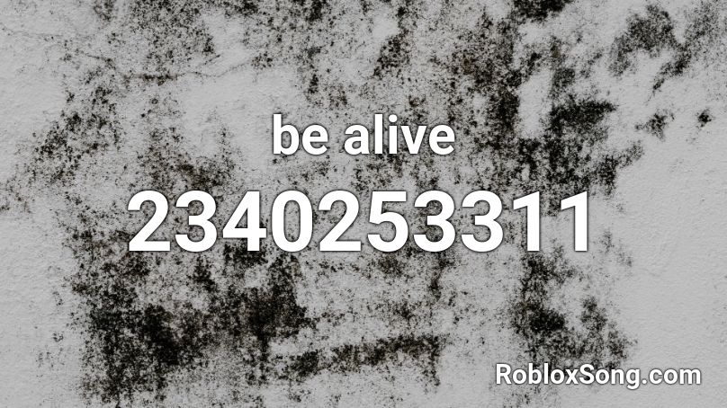 be alive Roblox ID