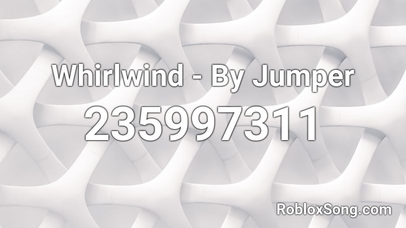 Whirlwind -  By Jumper Roblox ID