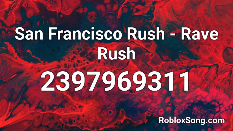 San Francisco Rush - Rave Rush Roblox ID