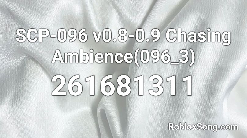 SCP-096 v0.8-0.9 Chasing Ambience(096_3) Roblox ID