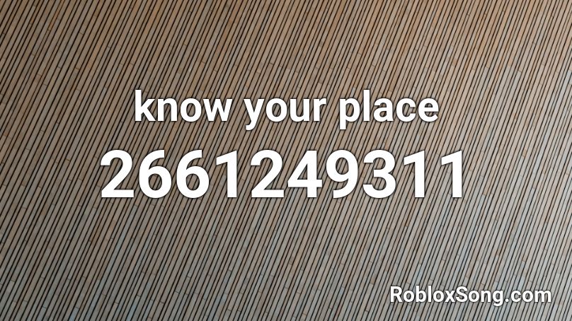 know your place Roblox ID