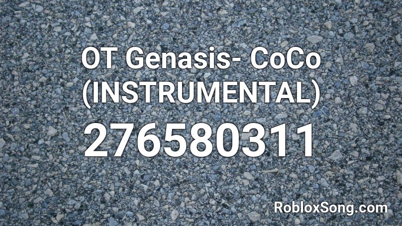 OT Genasis- CoCo (INSTRUMENTAL) Roblox ID