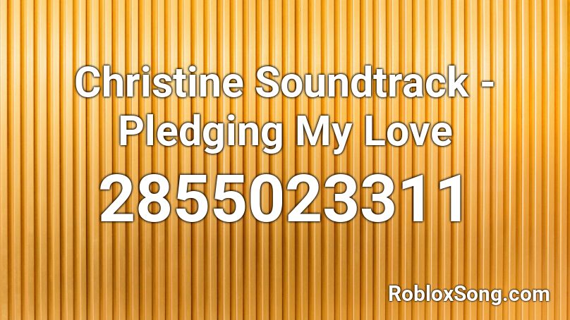 Christine Soundtrack - Pledging My Love Roblox ID