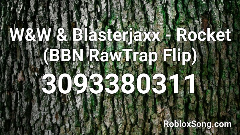W&W & Blasterjaxx - Rocket (BBN RawTrap Flip) Roblox ID